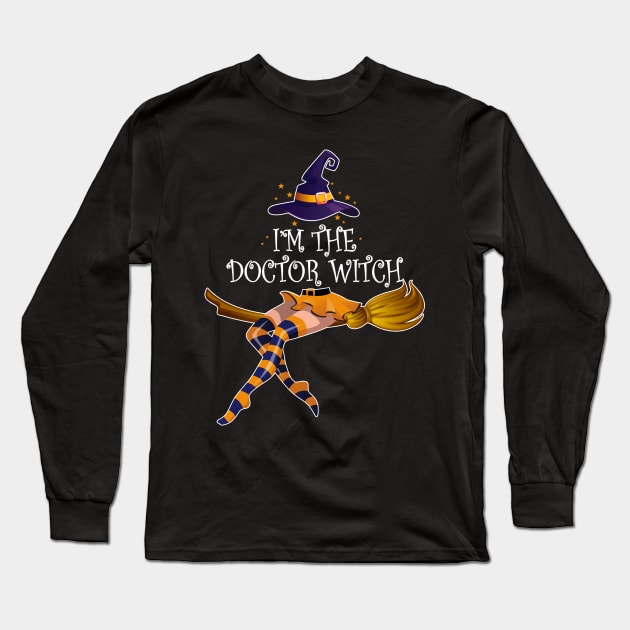 I Am The Doctor Witch Halloween Long Sleeve T-Shirt by Camryndougherty